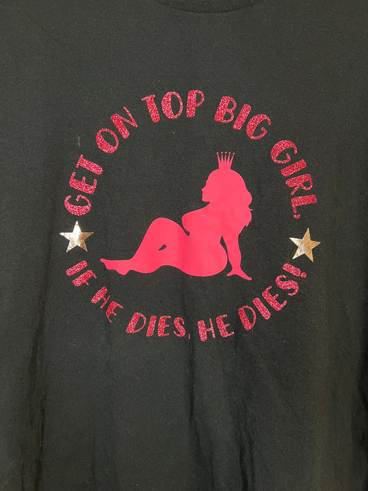 Get on Top Big Girl T-shirt